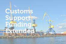 Customs Support Funding Deadline Extended